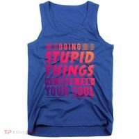 Doing Stupid Things Is Good For Your Soul Snowboarding Fans Gift Tank Top thumb 0