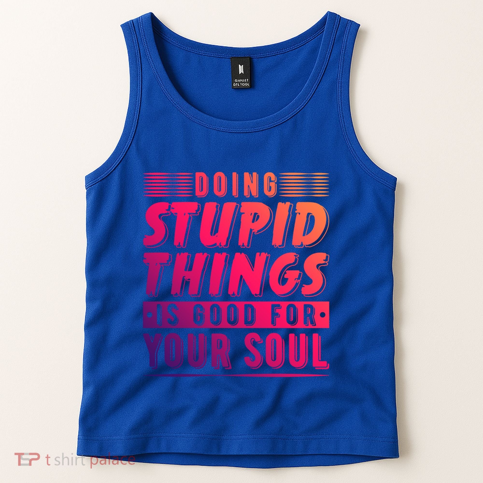 Doing Stupid Things Is Good For Your Soul Snowboarding Fans Gift Tank Top