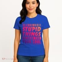 Doing Stupid Things Is Good For Your Soul Snowboarding Fans Gift Women's T-Shirt thumb 4