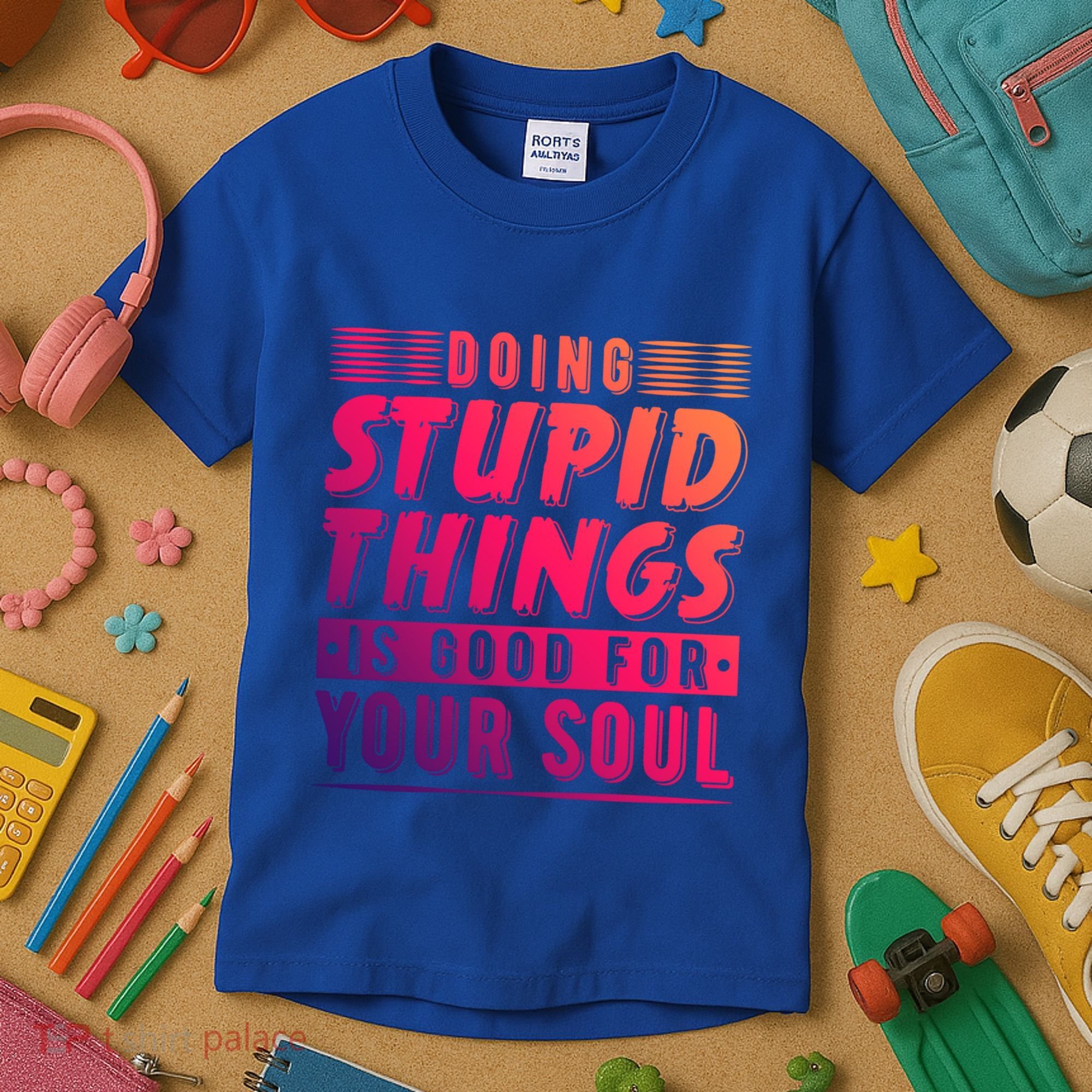 Doing Stupid Things Is Good For Your Soul Snowboarding Fans Gift Kids T-Shirt