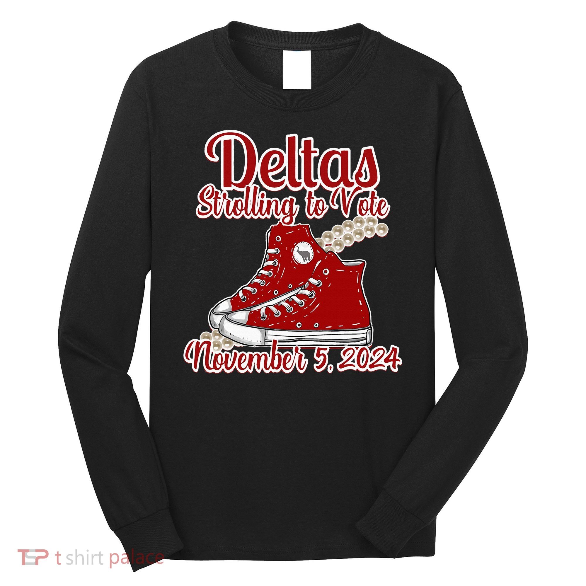 Deltas Strolling To Vote November 5 2024 Chucks And Pearls Long Sleeve Shirt