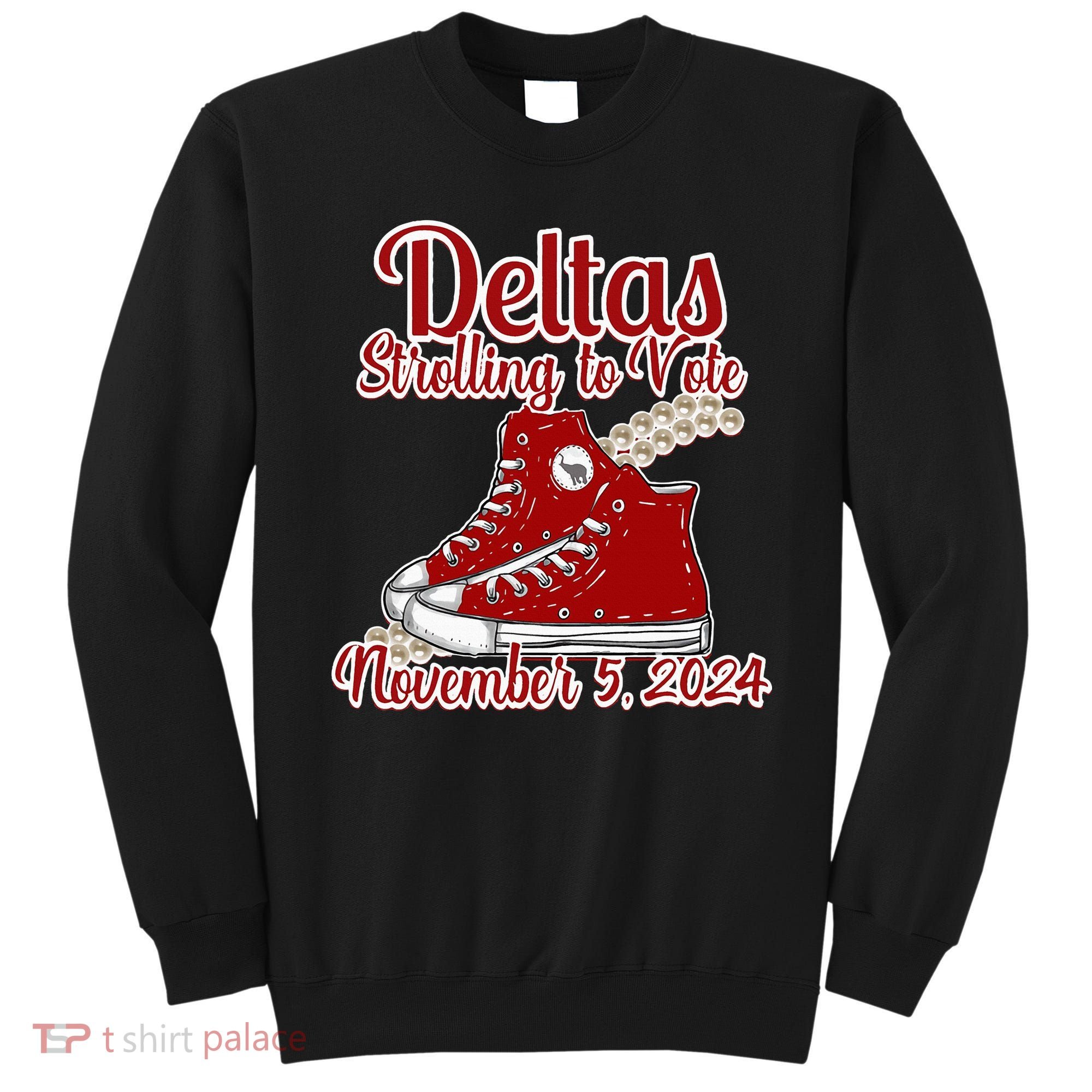 Deltas Strolling To Vote November 5 2024 Chucks And Pearls Sweatshirt