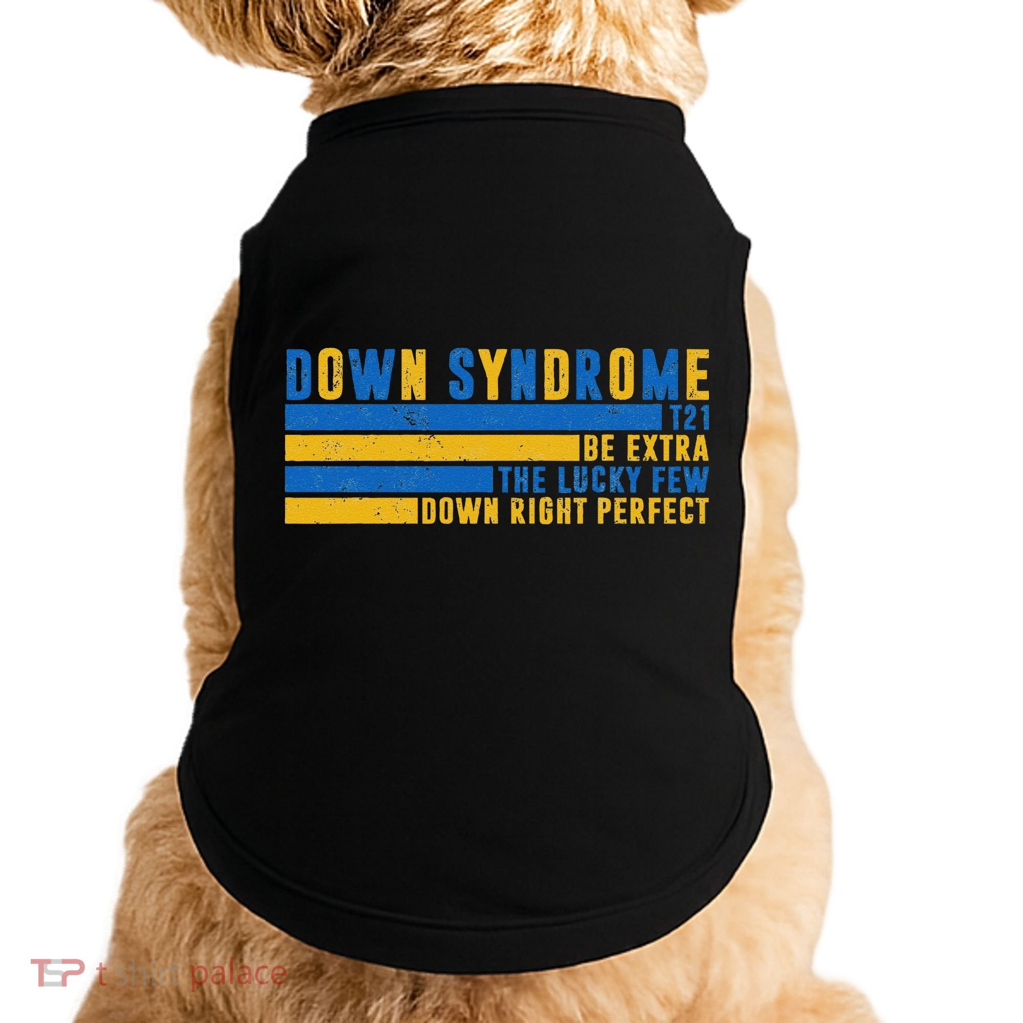 Down Syndrome T21 Be Extra The Lucky Few Down Right Perfect Doggie Tank
