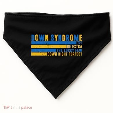 Down Syndrome T21 Be Extra The Lucky Few Down Right Perfect USA-Made Doggie Bandana