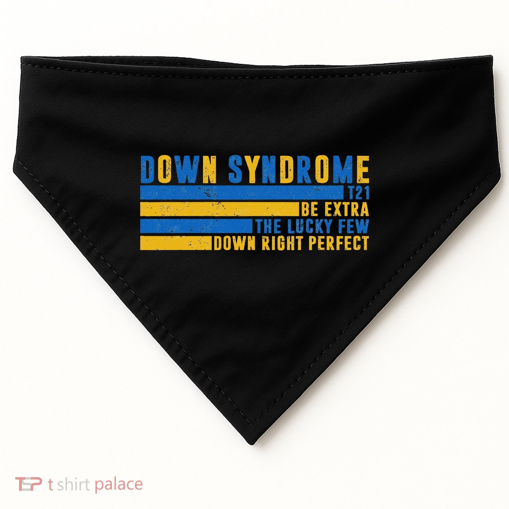 Down Syndrome T21 Be Extra The Lucky Few Down Right Perfect USA-Made Doggie Bandana