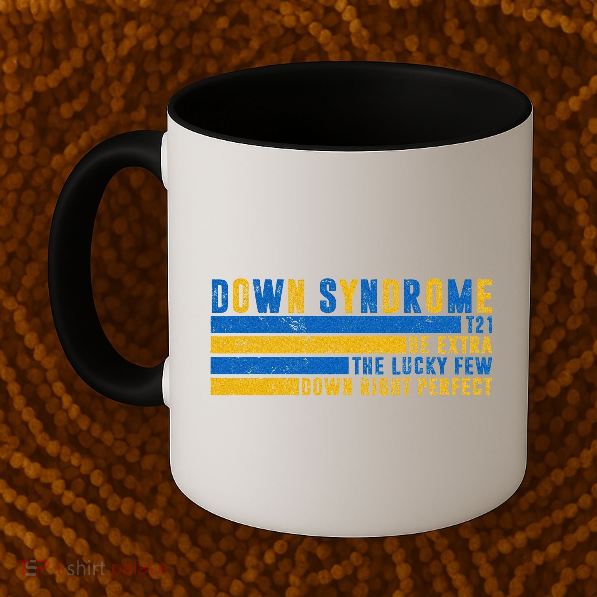 Down Syndrome T21 Be Extra The Lucky Few Down Right Perfect Coffee Mug