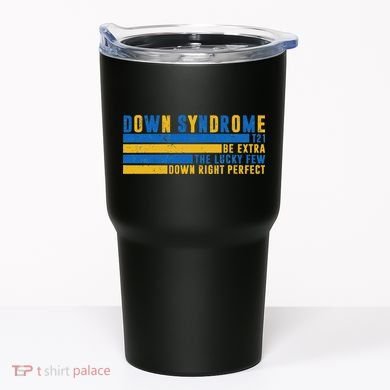 Down Syndrome T21 Be Extra The Lucky Few Down Right Perfect Tumbler