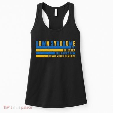 Down Syndrome T21 Be Extra The Lucky Few Down Right Perfect Women's Tank Top