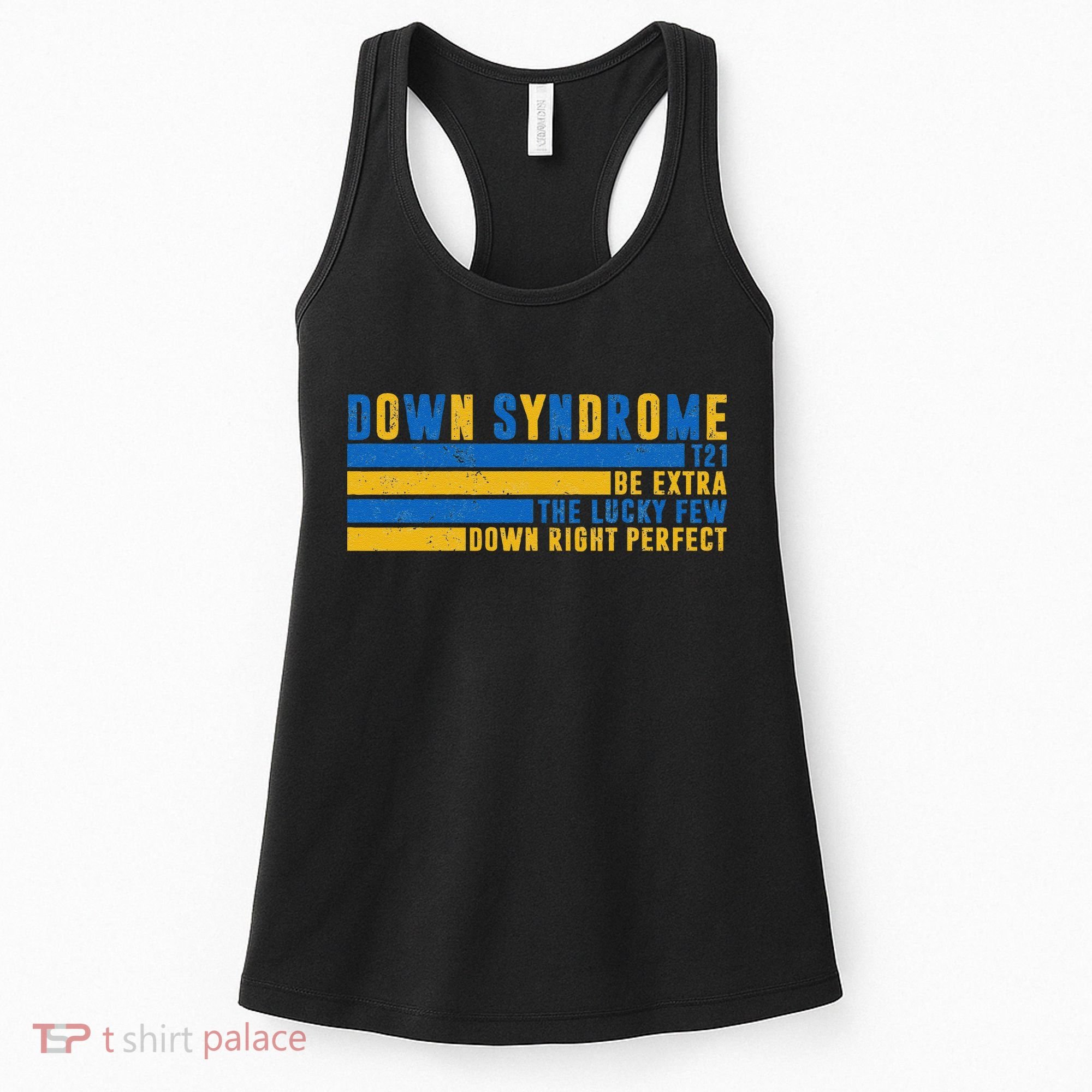 Down Syndrome T21 Be Extra The Lucky Few Down Right Perfect Women's Tank Top