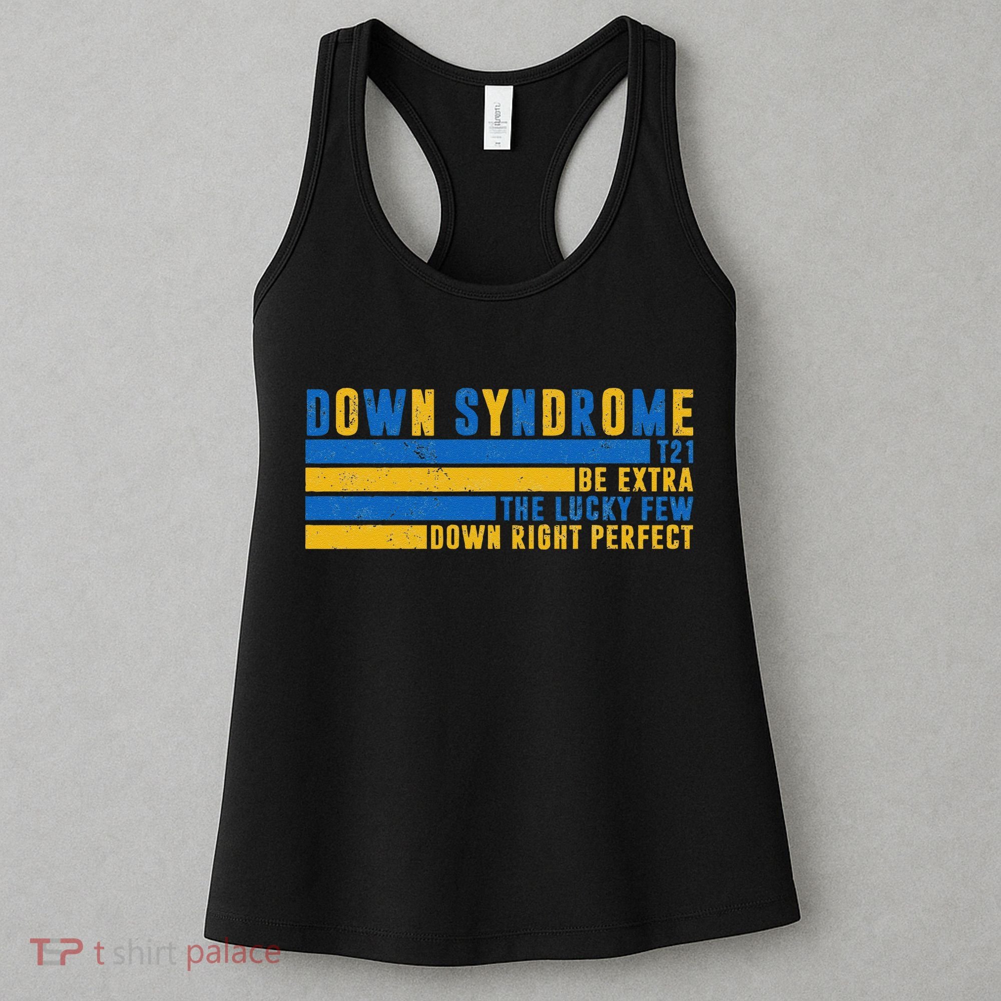 Down Syndrome T21 Be Extra The Lucky Few Down Right Perfect Women's Tank Top
