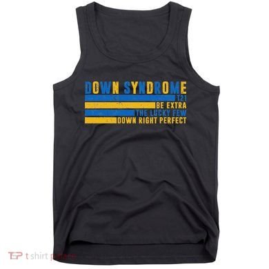 Down Syndrome T21 Be Extra The Lucky Few Down Right Perfect Tank Top