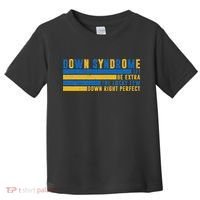 Down Syndrome T21 Be Extra The Lucky Few Down Right Perfect Toddler T-Shirt thumb 0
