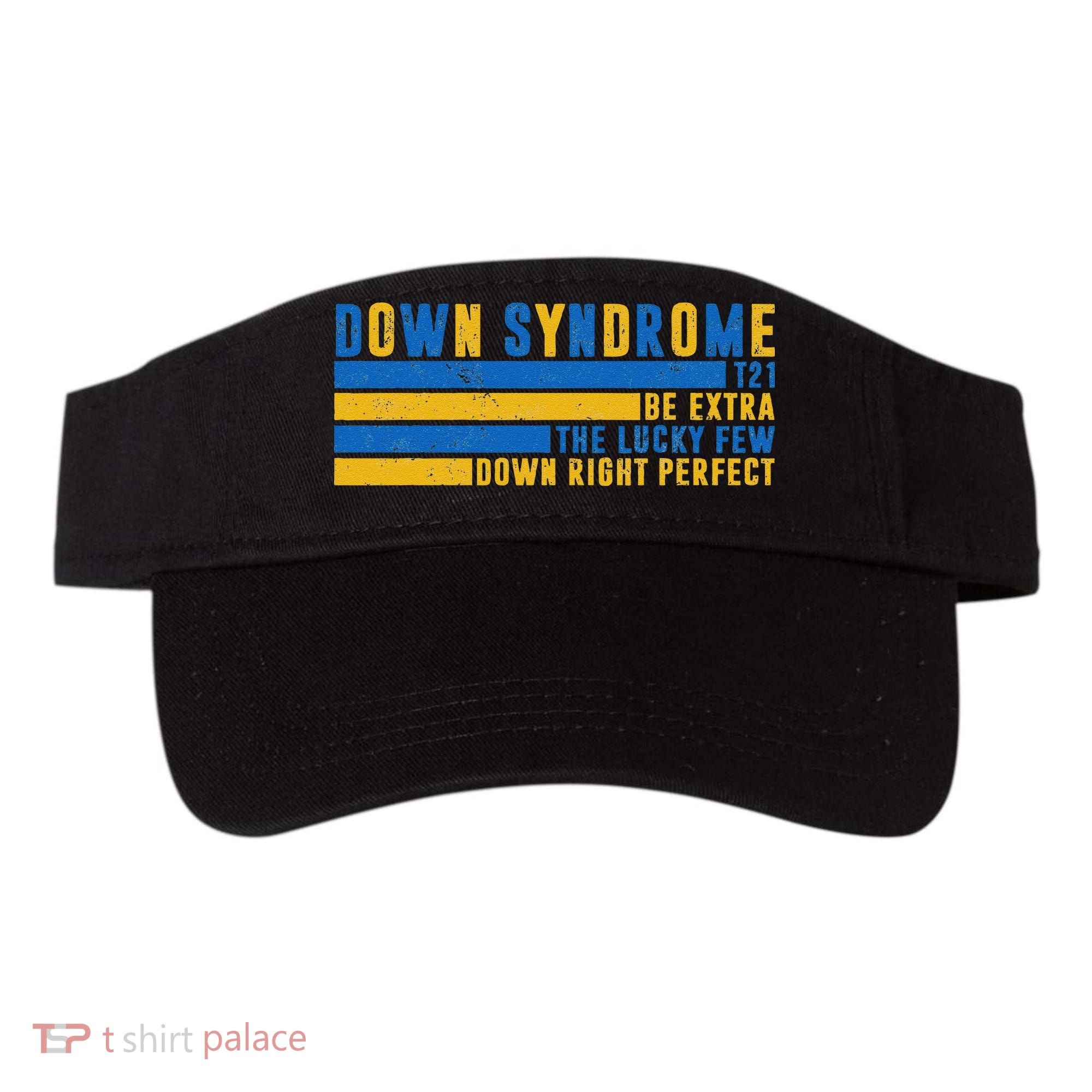 Down Syndrome T21 Be Extra The Lucky Few Down Right Perfect Visor