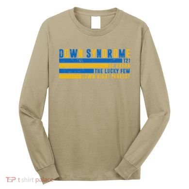 Down Syndrome T21 Be Extra The Lucky Few Down Right Perfect Long Sleeve Shirt