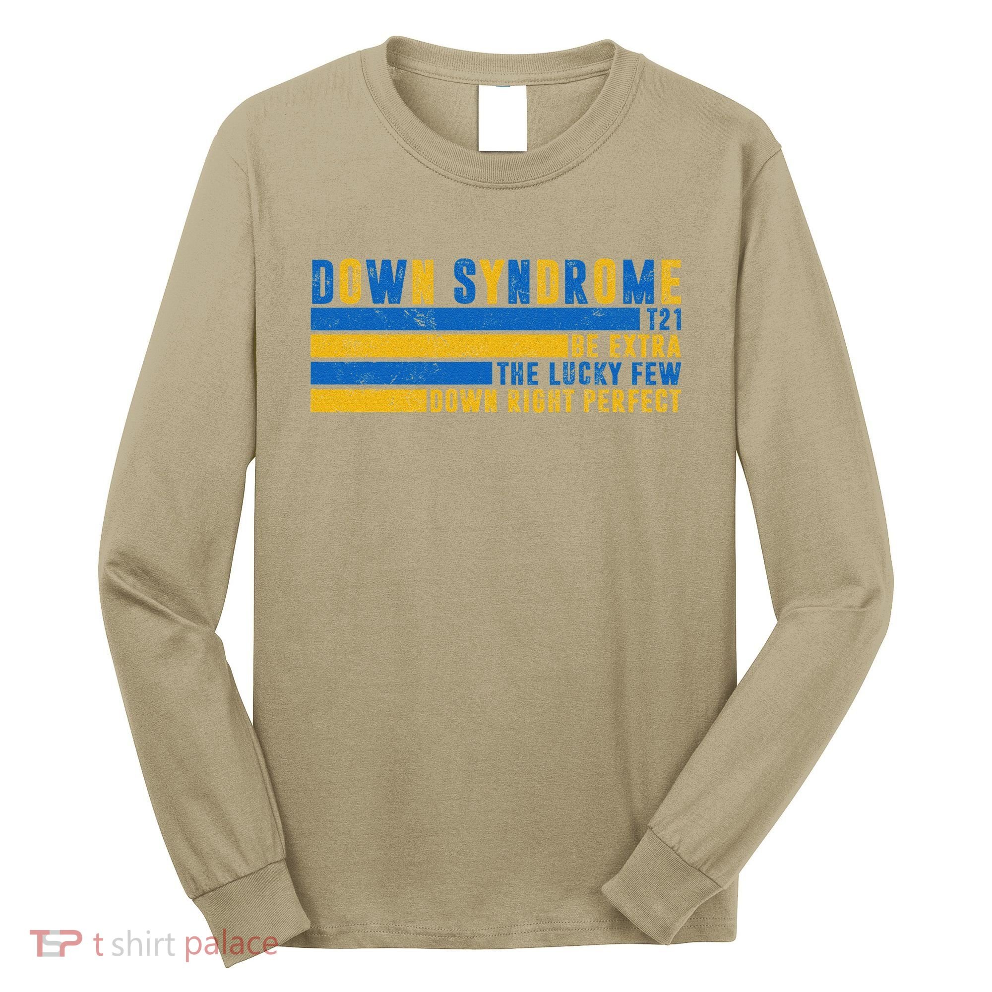 Down Syndrome T21 Be Extra The Lucky Few Down Right Perfect Long Sleeve Shirt