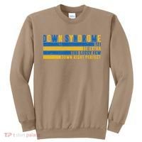 Down Syndrome T21 Be Extra The Lucky Few Down Right Perfect Sweatshirt thumb 0