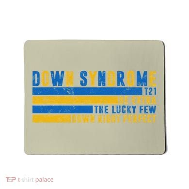 Down Syndrome T21 Be Extra The Lucky Few Down Right Perfect Mousepad