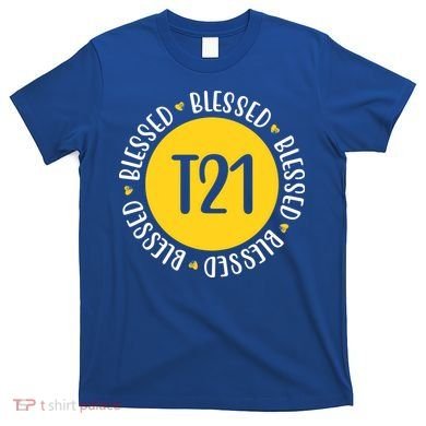 Down Syndrome T21 Blessed Awareness T-Shirt