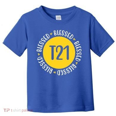 Down Syndrome T21 Blessed Awareness Toddler T-Shirt