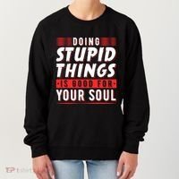 Doing Stupid Things Is Good For Your Soul Snowboarding Fans Cool Gift Women's Sweatshirt thumb 0