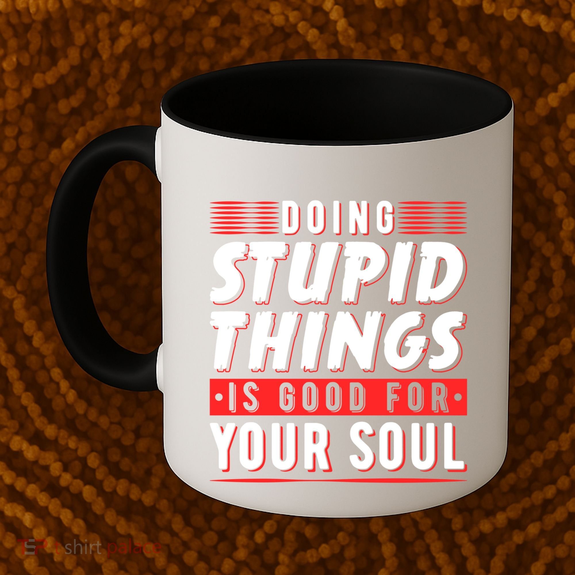 Doing Stupid Things Is Good For Your Soul Snowboarding Fans Cool Gift Coffee Mug