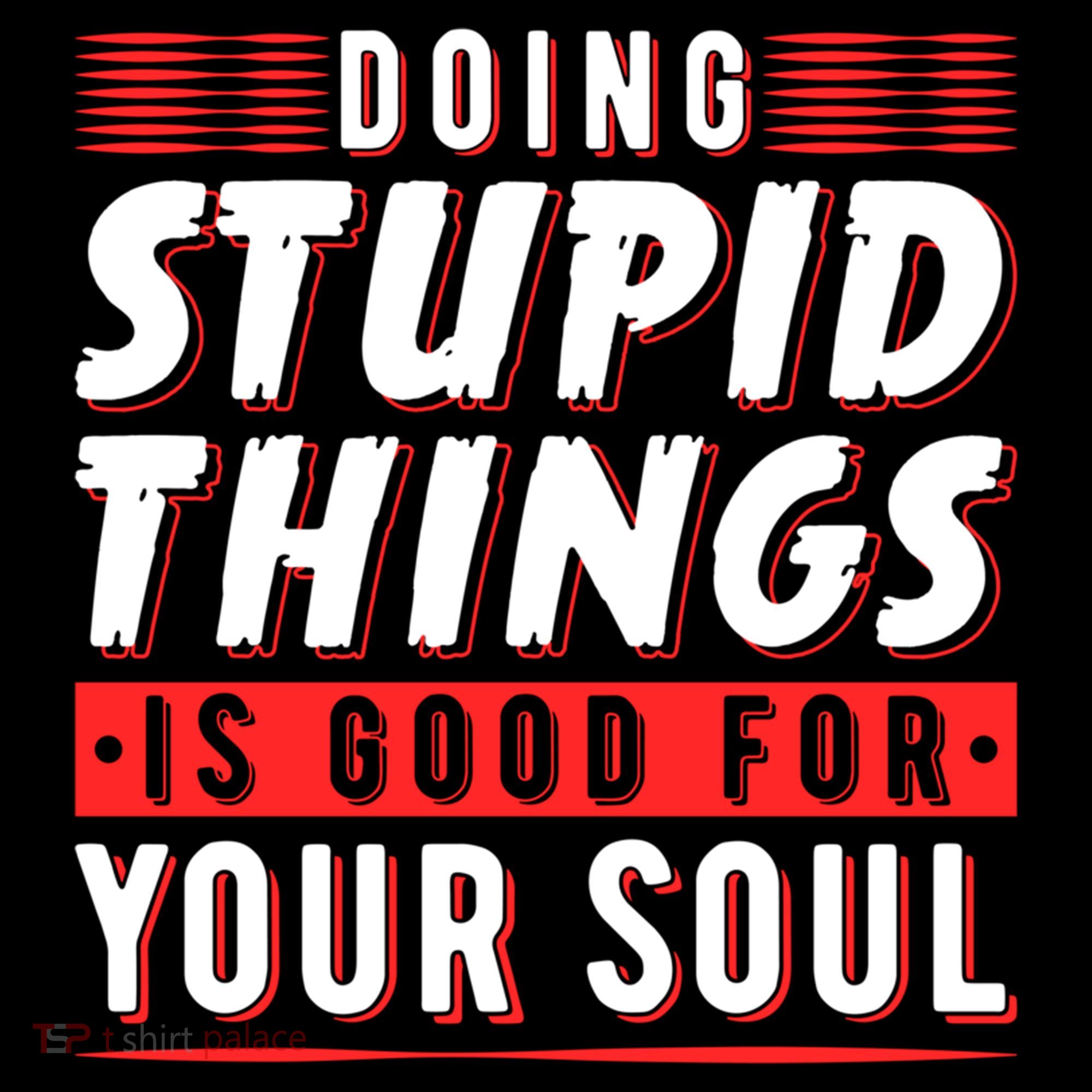 Doing Stupid Things Is Good For Your Soul Snowboarding Fans Cool Gift Coffee Mug