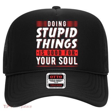 Doing Stupid Things Is Good For Your Soul Snowboarding Fans Cool Gift Hat