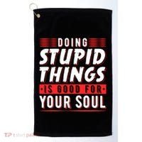 Doing Stupid Things Is Good For Your Soul Snowboarding Fans Cool Gift Golf Towel thumb 0