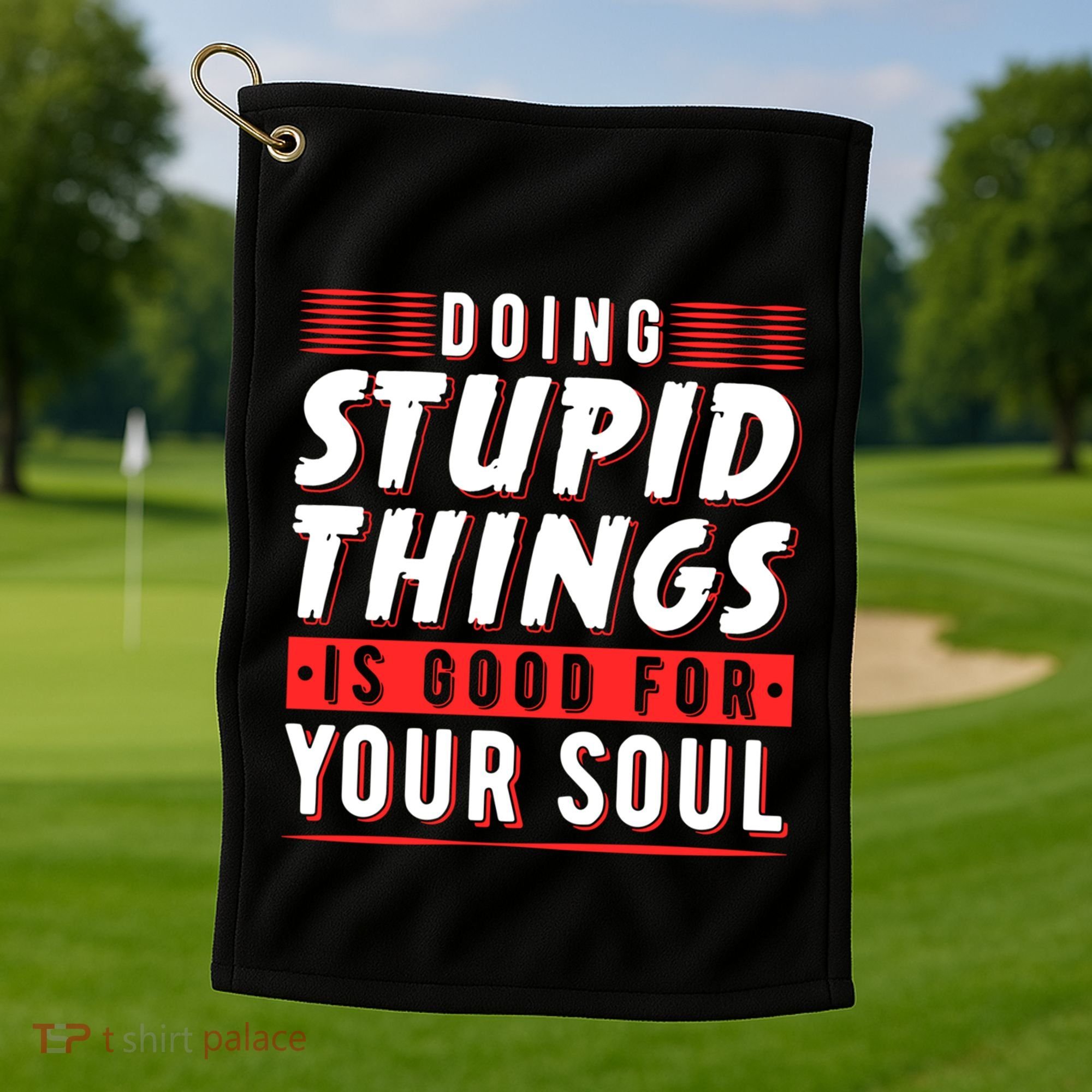 Doing Stupid Things Is Good For Your Soul Snowboarding Fans Cool Gift Golf Towel