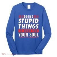 Doing Stupid Things Is Good For Your Soul Snowboarding Fans Cool Gift Long Sleeve Shirt thumb 0