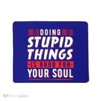 Doing Stupid Things Is Good For Your Soul Snowboarding Fans Cool Gift Mousepad thumb 0