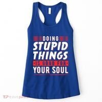 Doing Stupid Things Is Good For Your Soul Snowboarding Fans Cool Gift Women's Tank Top thumb 0