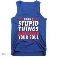 Doing Stupid Things Is Good For Your Soul Snowboarding Fans Cool Gift Tank Top thumb 0