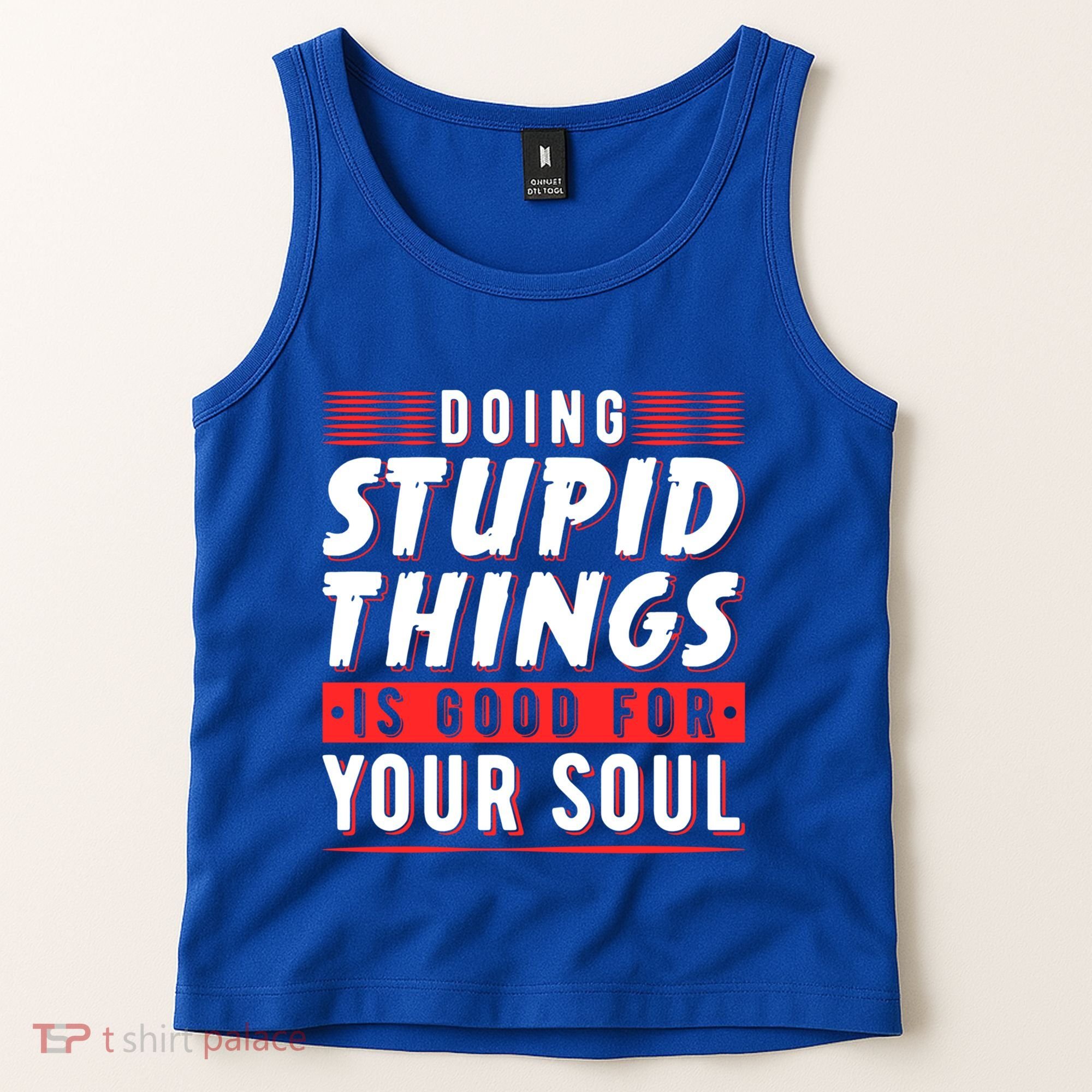 Doing Stupid Things Is Good For Your Soul Snowboarding Fans Cool Gift Tank Top