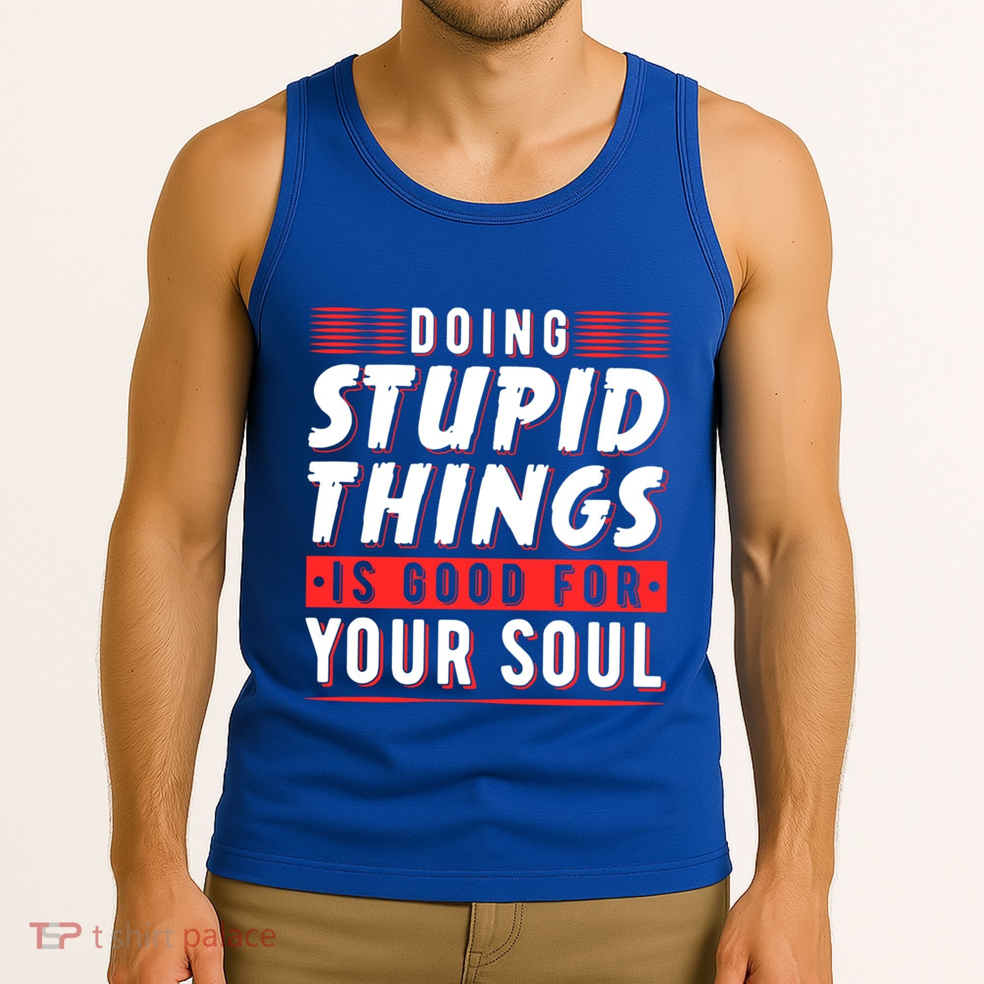 Doing Stupid Things Is Good For Your Soul Snowboarding Fans Cool Gift Tank Top