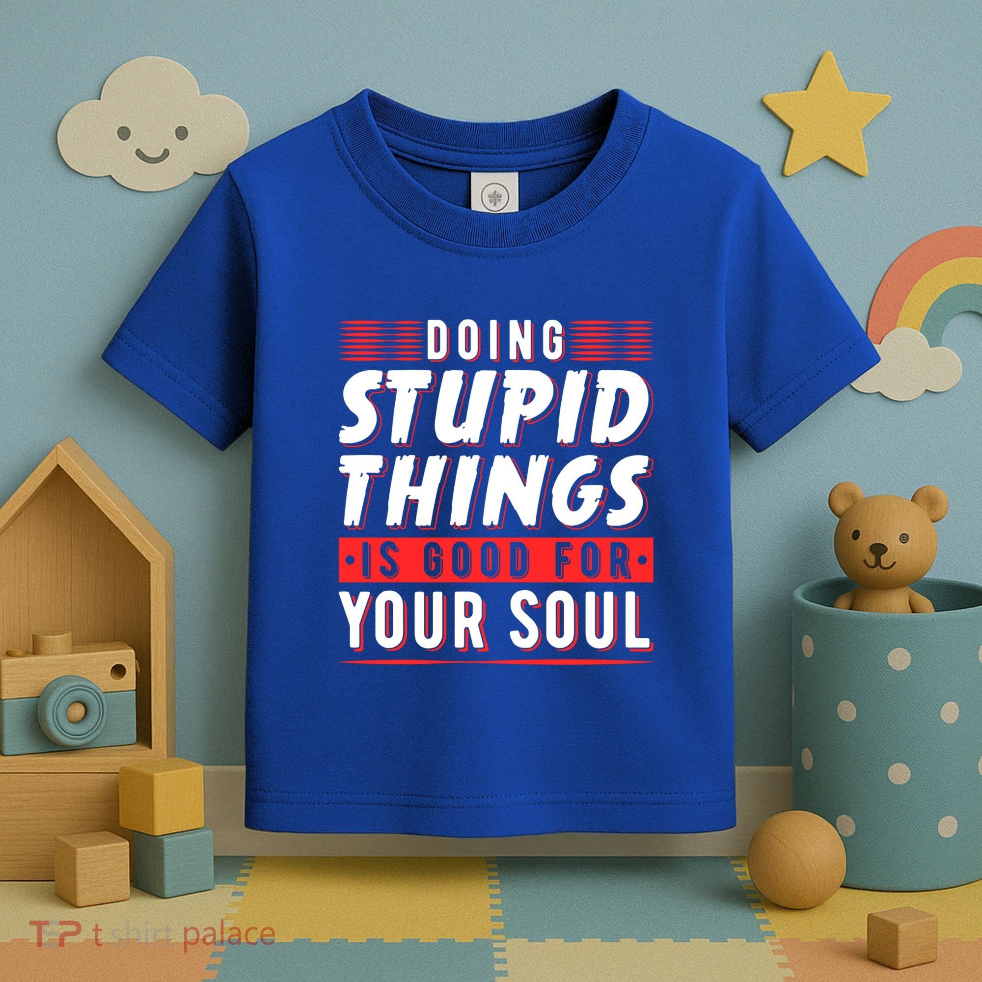 Doing Stupid Things Is Good For Your Soul Snowboarding Fans Cool Gift Toddler T-Shirt