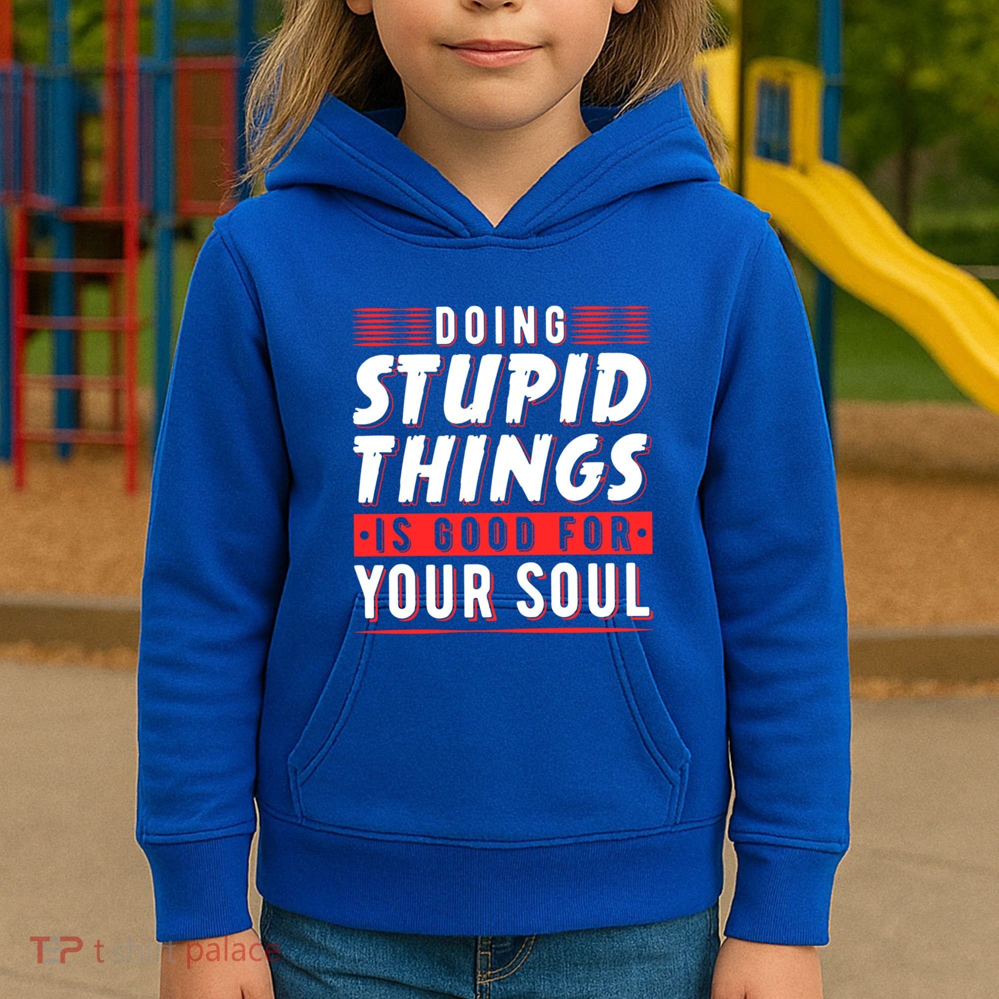 Doing Stupid Things Is Good For Your Soul Snowboarding Fans Cool Gift Kids Hoodie