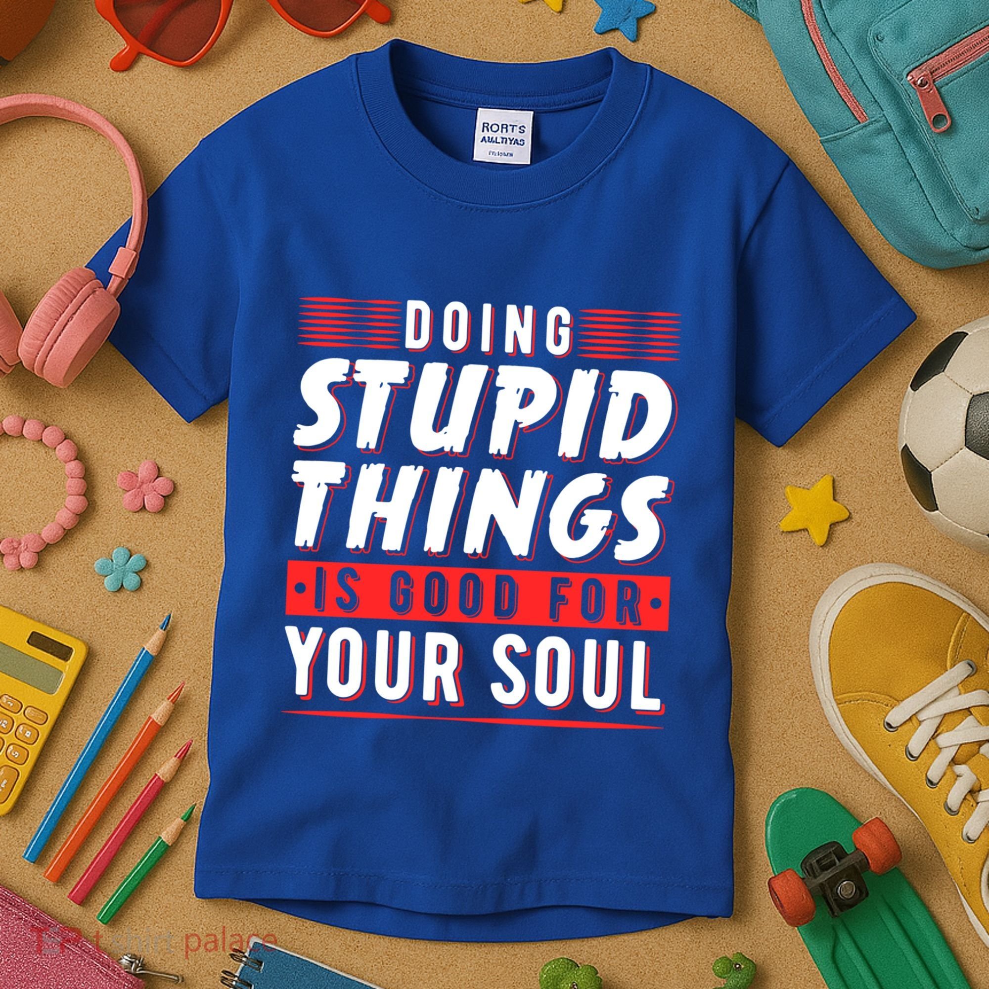 Doing Stupid Things Is Good For Your Soul Snowboarding Fans Cool Gift Kids T-Shirt