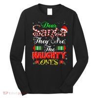 Dear Santa They Are The Naughty Ones Christmas Long Sleeve Shirt thumb 0