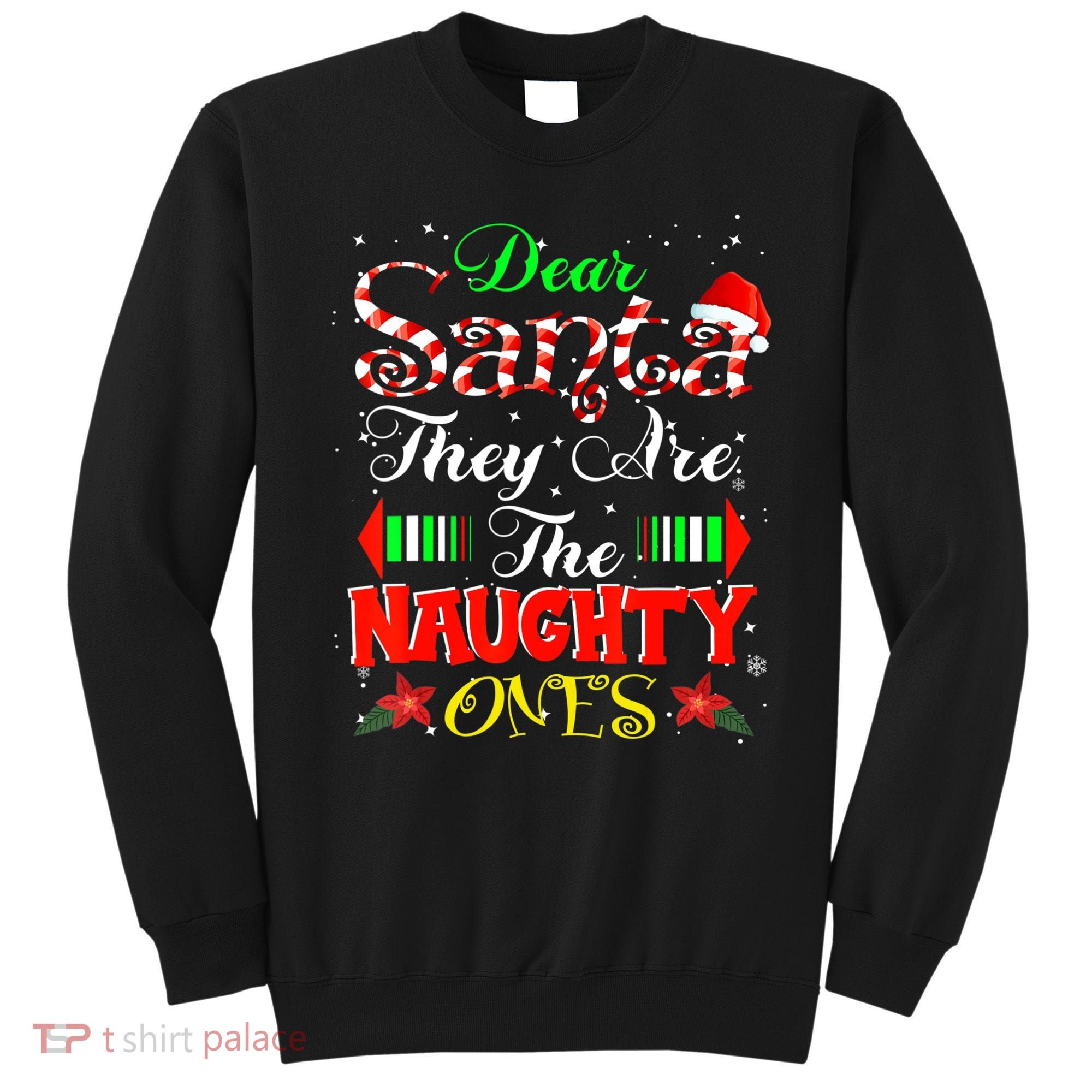 Dear Santa They Are The Naughty Ones Christmas Sweatshirt