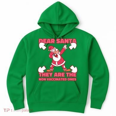 Dear Santa They Are The Non Vaccinated Ones Hoodie