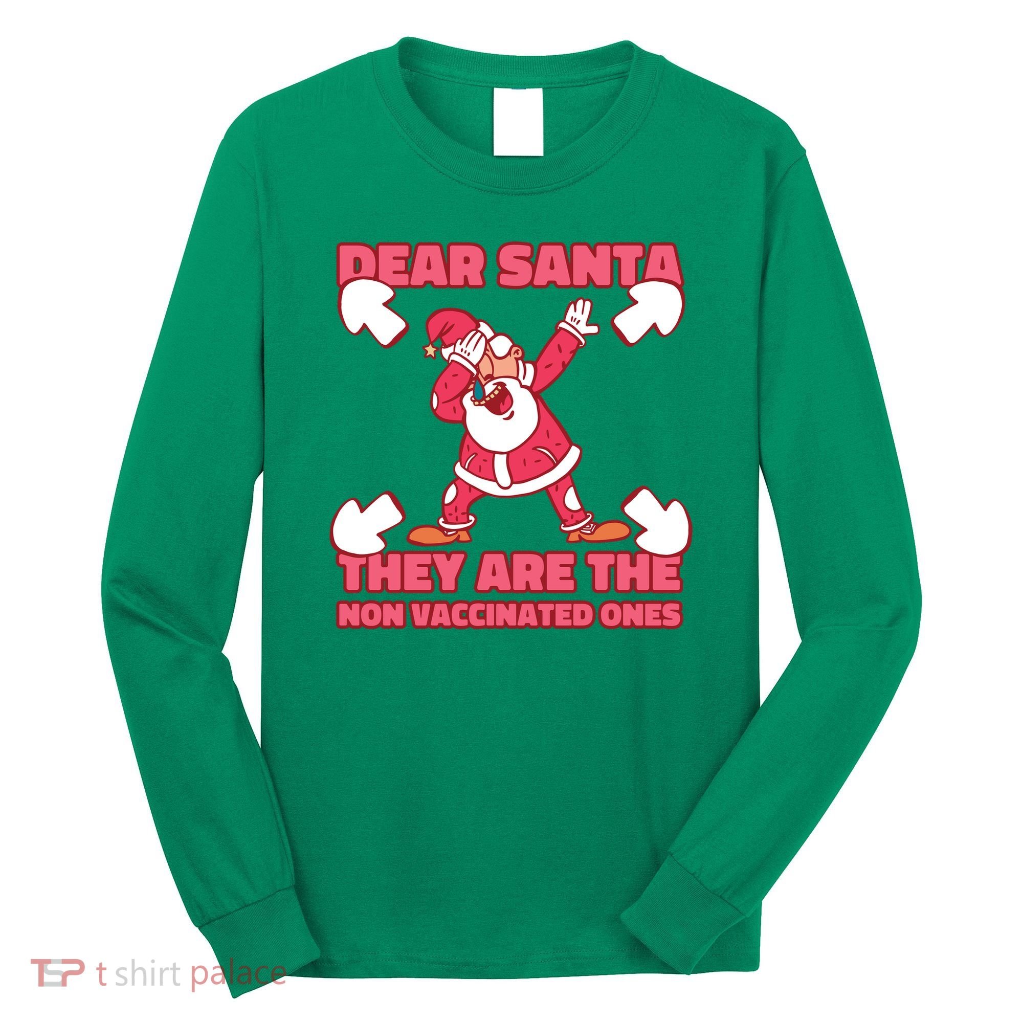 Dear Santa They Are The Non Vaccinated Ones Long Sleeve Shirt