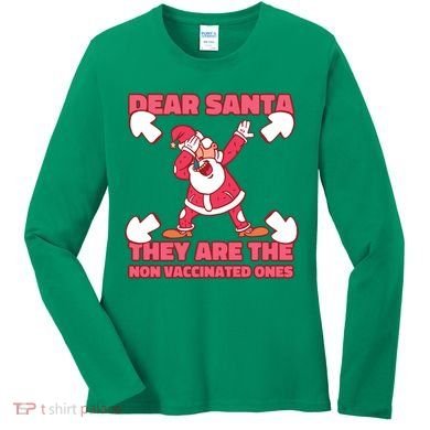 Dear Santa They Are The Non Vaccinated Ones Women's Long Sleeve Shirt