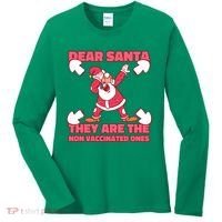 Dear Santa They Are The Non Vaccinated Ones Women's Long Sleeve Shirt thumb 0