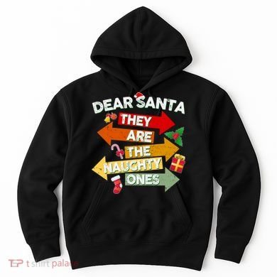 Dear Santa They Are The Naughty Ones Hoodie