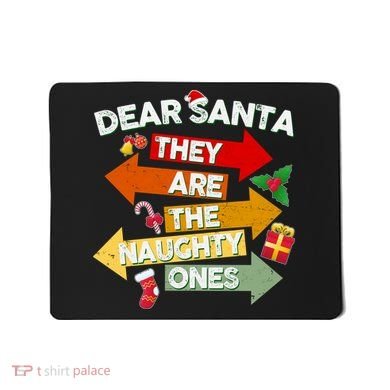 Dear Santa They Are The Naughty Ones Mousepad