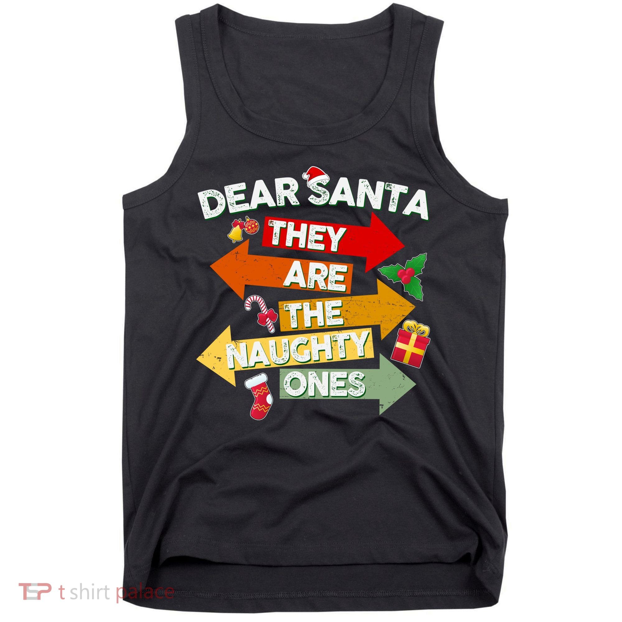 Dear Santa They Are The Naughty Ones Tank Top