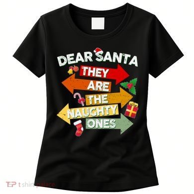Dear Santa They Are The Naughty Ones Women's T-Shirt