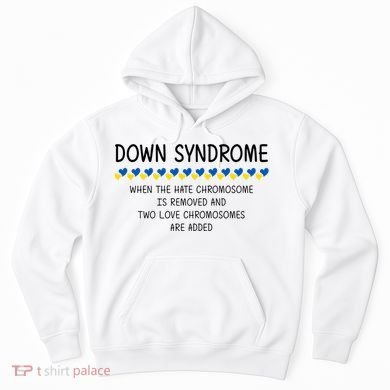 Down Syndrome When The Hate Chromosome Is Removed Hoodie