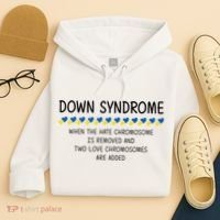 Down Syndrome When The Hate Chromosome Is Removed Hoodie thumb 4